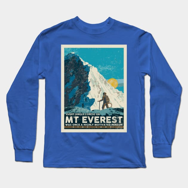 EVERY SINGLE CORPSE ON MT EVEREST WAS ONCE A HIGHLY MOTIVATED PERSON Long Sleeve T-Shirt by remerasnerds